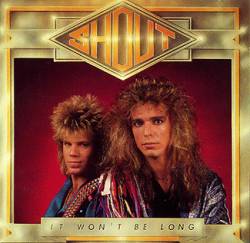 Shout (USA-1) : I Won't Be Long